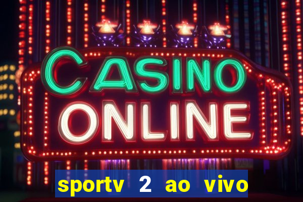 sportv 2 ao vivo mega canais